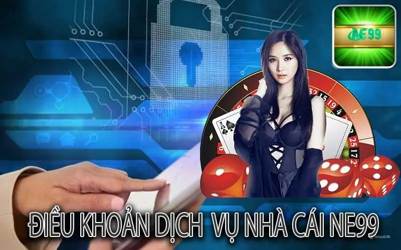 Điều Khoản Dịch Vụ Nhà Cái NE99 Là Gì?